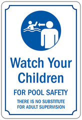 Do not leave children unattended sign watch your children for pool safety, there is no substitute for adult supervision
