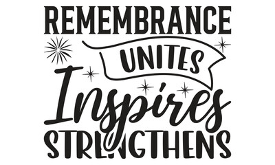 Remembrance Unites Inspires Strengthens on white background,Instant Digital Download. Illustration for prints on t-shirt and bags, posters
