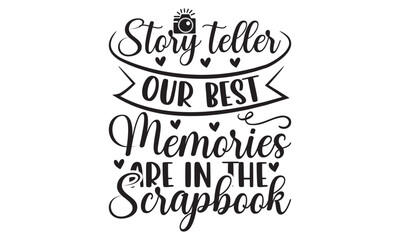 Story teller our best memories are in the scrapbook on white background,Instant Digital Download. Illustration for prints on t-shirt and bags, 