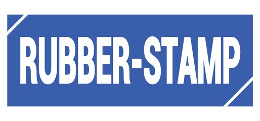 RUBBER-STAMP text written on blue stamp sign.
