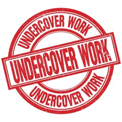UNDERCOVER WORK written word on red stamp sign