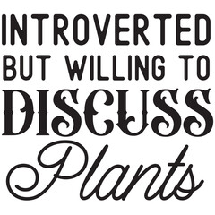 introverted but willing to discuss plants