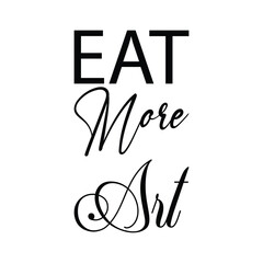 eat more art black letter quote