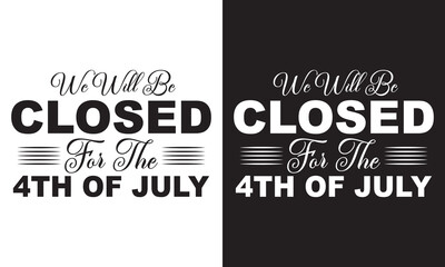 Independence day, we will be closed for the 4th of July card or white and black  background. vector illustration. EPS 10
