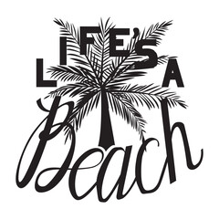 Life a beach. Summer typography t-shirt design, Hand drawn lettering phrase, Greeting cards, templates, mugs, templates, posters, stickers, eps 10. Vector illustration