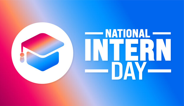 National Intern Day background template. Holiday concept. Use to background, banner, placard, card, and poster design template with text inscription and standard color. vector illustration.