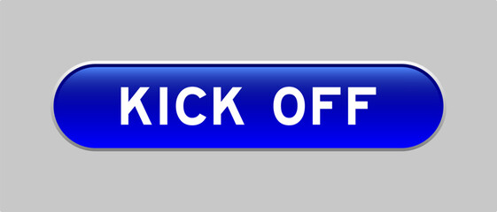 Fototapeta premium Blue color capsule shape button with word kick off on gray background