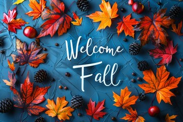 Autumn leaves and pinecones on blue background with text "Welcome Fall", perfect for seasonal greetings or fall-themed designs.