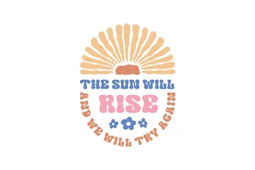 The  sun will rise and we will try again, Boho Abstract Flower Quote typography T shirt Design