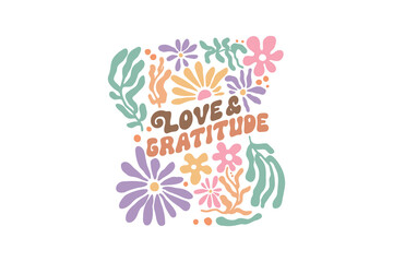 Love and Gratitude, Boho Abstract Flower Quote typography T shirt Design