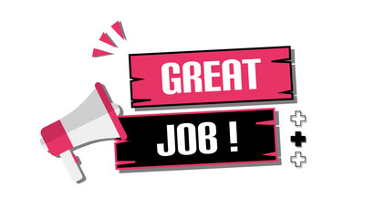 Vector banner. Megaphone with great job speech bubble. Loudspeaker. Banner for business, marketing. Banner design vector illustration.