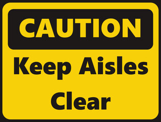 Fototapeta premium Caution Keep Aisles Clear safety signage in vector illustration 