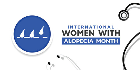 International Women Month with Alopecia. Hair and stethoscope. Great for cards, banners, posters, social media and more. White background.