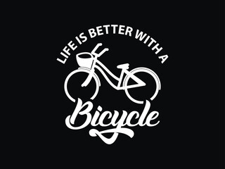 Life Is Better On A Bicycle Bicycle T shirt Design