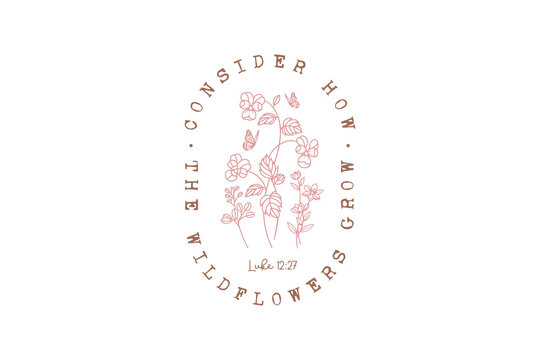 Consider How The Wildflowers Grow, Christian Quote SVG Design