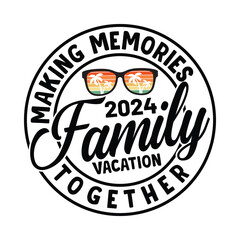making memories with family vacation 2024 t shirt design 