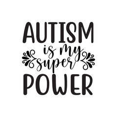 Autism is My Super Power SVG Design