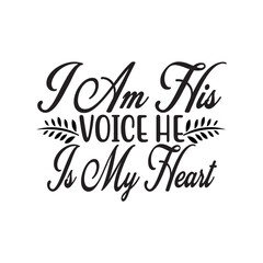 I Am His Voice He is My Heart SVG Cut File
