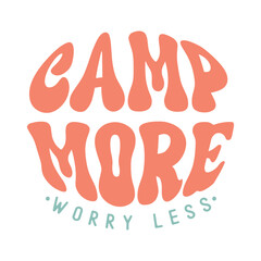 Camping Outdoor Mountain Design, Camp more worry less