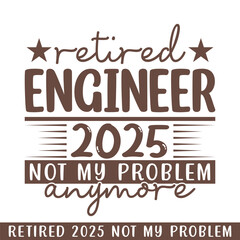 Retired engineer 2025 not my problem anymore, retired 2025 professional designs