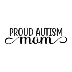 Proud Autism Mom SVG Design
