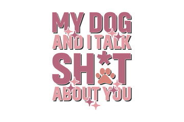 Dog EPS T-shirt Design. Dog quotes t-shirt designs