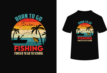 Born to go fishing forced to go to school t shirt design with a person.