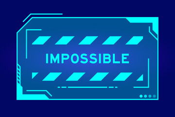 Futuristic hud banner that have word impossible on user interface screen on blue background