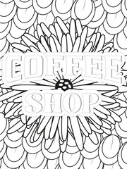  Coffee Quotes Flower Coloring Page Beautiful black and white illustration for adult coloring book