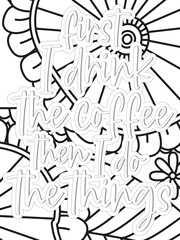  Coffee Quotes Flower Coloring Page Beautiful black and white illustration for adult coloring book