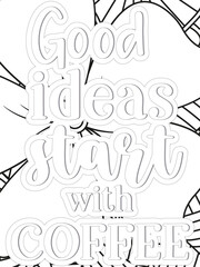  Coffee Quotes Flower Coloring Page Beautiful black and white illustration for adult coloring book