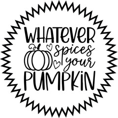 Whatever Spices Your Pumpkin vector file downloads | Any changes can be possible