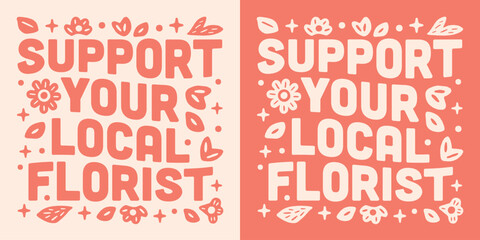 Support your local florist badge sticker shop small business social media post. Flowers plants lover collector hoarder club quotes retro vintage groovy floral aesthetic text shirt design print vector.