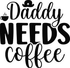 Daddy Needs Coffee