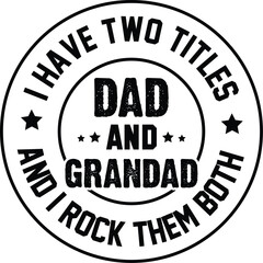 I Have Two Titles Dad And Grandad And I Rock Them Both