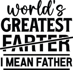 World's Greatest Farter I Mean Father