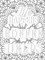 Coffee Quotes Flower Coloring Page Beautiful black and white illustration for adult coloring book