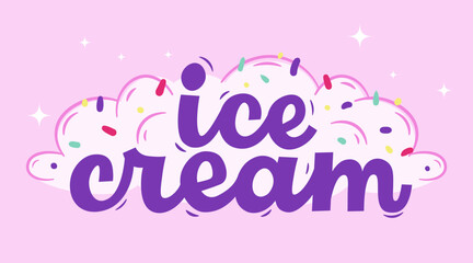 Ice cream. Hand drawn lettering text. Clouds with confetti on a pink background. Logo, sign, badge, emblem, poster or banner. Vector