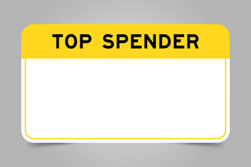 Label banner that have yellow headline with word top spender and white copy space, on gray background