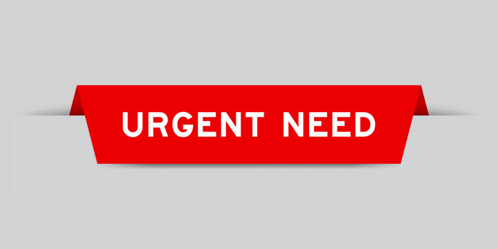 Red color inserted label with word urgent need on gray background