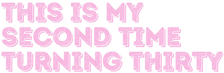 Funny 60th Birthday Quote 'This is My Second Time Turning Thirty' Birthday Gift Printable PNG Design For Your Loved One Turning Sixty Years Old