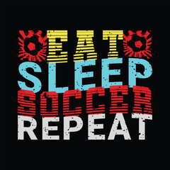 Fototapeta premium Eat Sleep Soccer Repeat. Sports Vector Illustration quotes. Design for t shirt, typography, print, poster, banner, gift card, label sticker, flyer, mug design etc. EPS-10