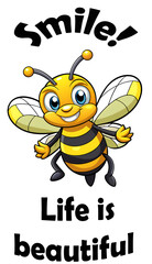 Fototapeta premium Smile Bee Positive Message Life Beautiful Happy Cartoon Illustration
