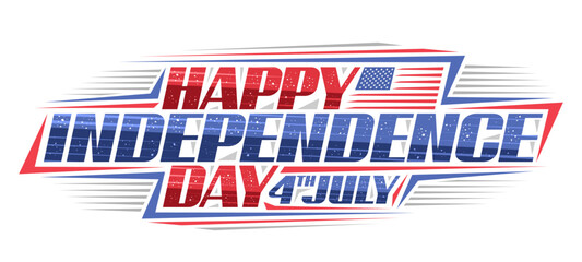 Vector greeting card for Independence Day, decorative horizontal invitation with illustration of american flag with stars and stripes, unique brush lettering for text happy independence day, 4th july