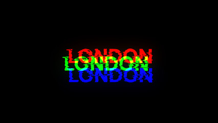 3D rendering London text with screen effects of technological glitches