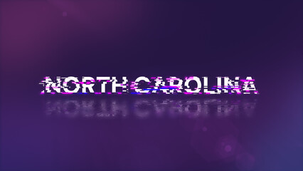 3D rendering North Carolina text with screen effects of technological glitches