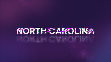 3D rendering North Carolina text with screen effects of technological glitches