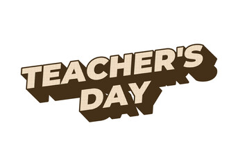 Teachers day. Text effect in 3D look with eye catching colors