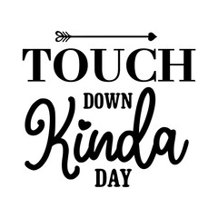 Touch Down Kinda Day SVG