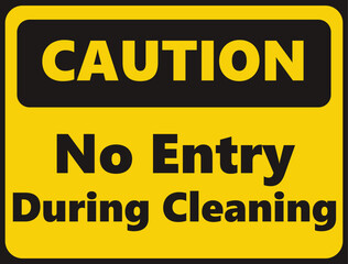 Caution No Entry During Cleaning safety signage in vector illustration 